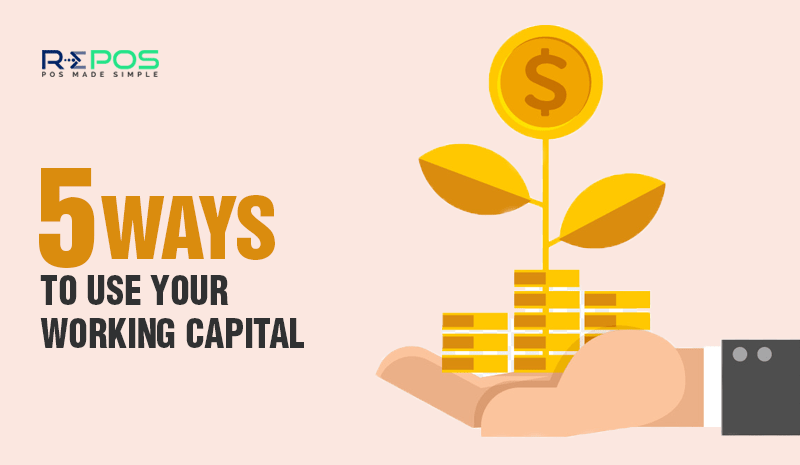 5 ways to use your working capital