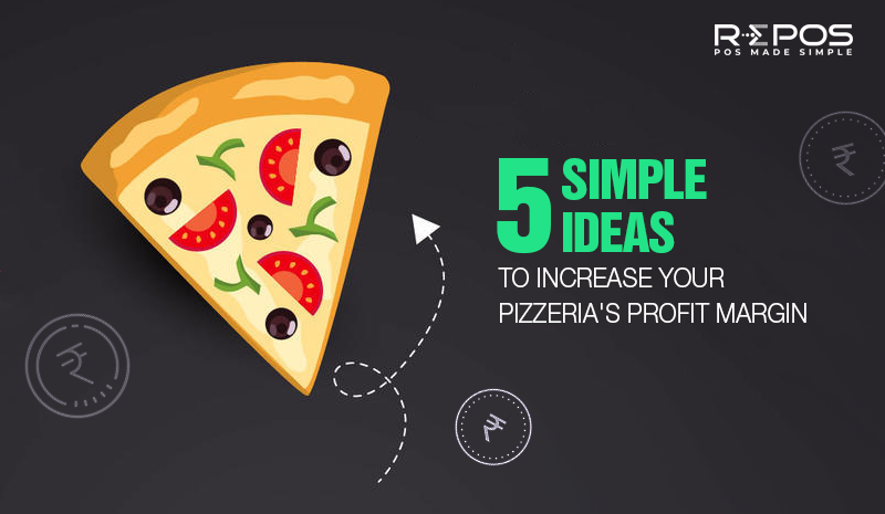 5 Simple Ideas to Increase Your Pizzeria’s Profit Margin